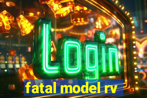 fatal model rv